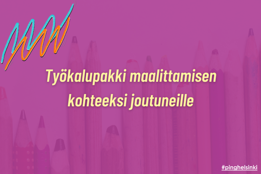 Työkalupakki somessa maalittamisen kohteeksi joutuneille